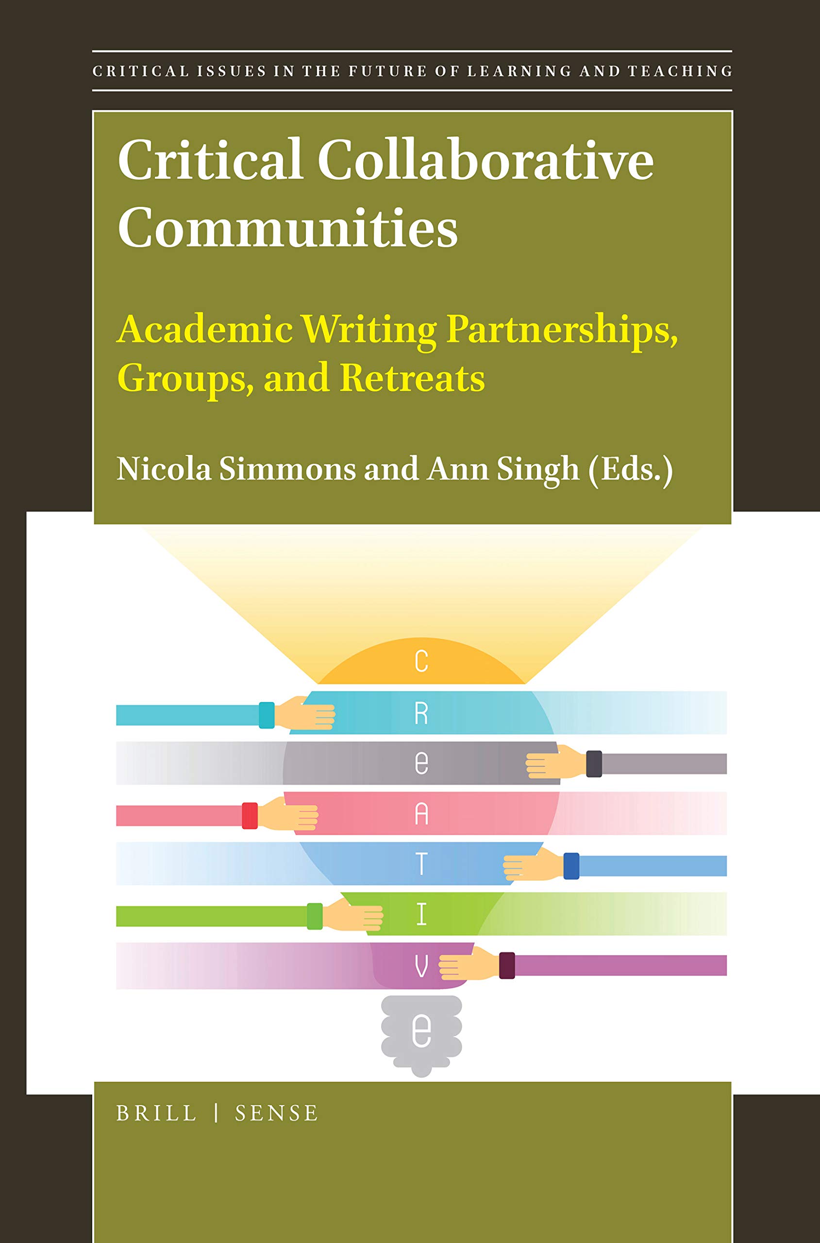Critical Collaborative Communities (Critical Issues in the Future of Learning and Teaching, 17)