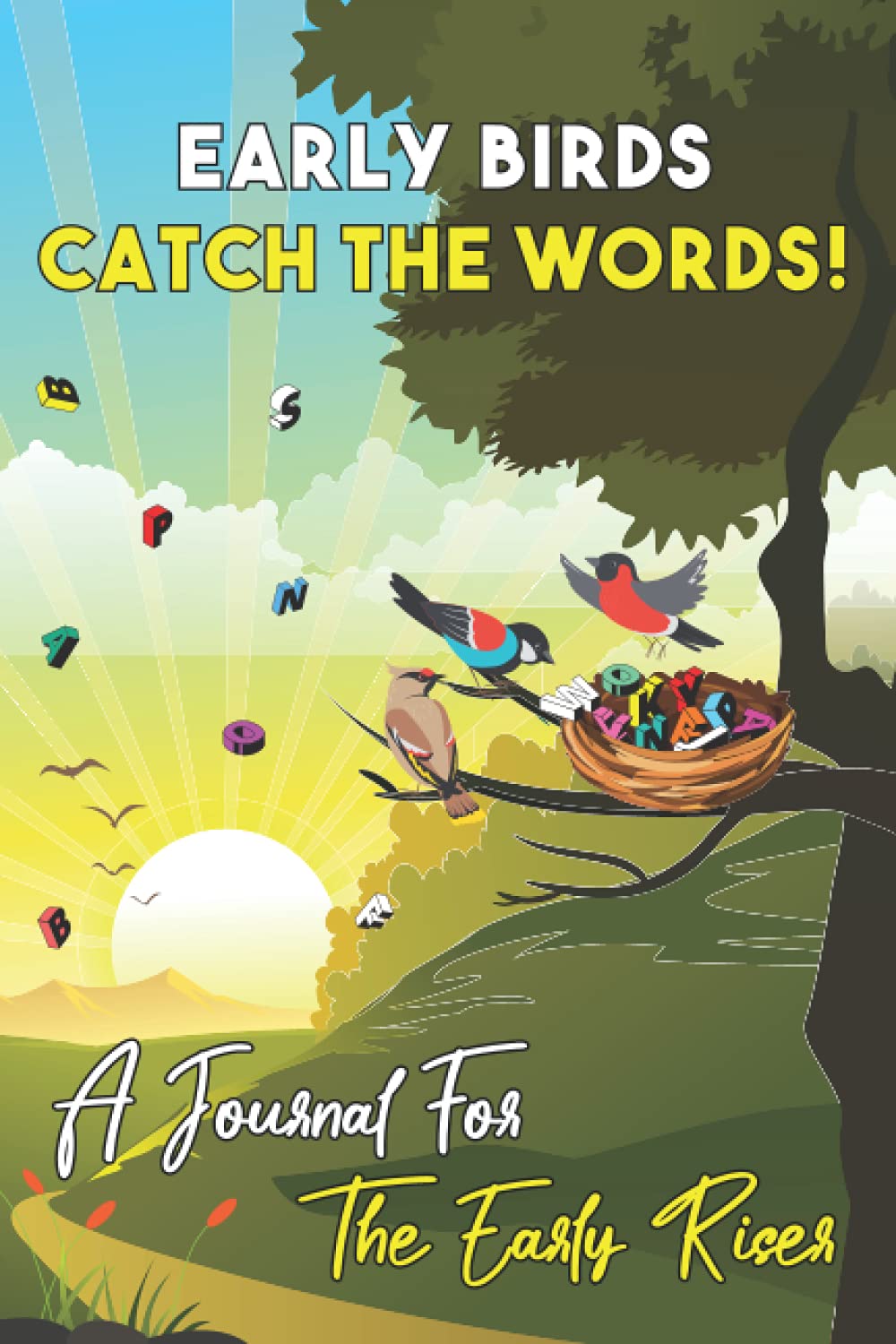 Early Birds Catch The Words—A Journal For The Early Riser: Lined Notebook; College-Ruled