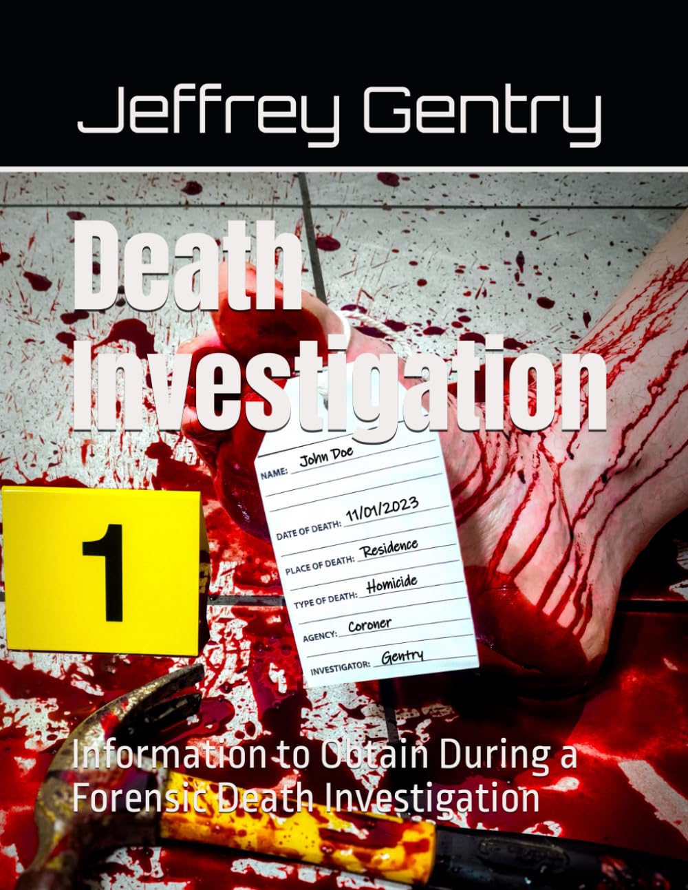 Death Investigation: Information to Obtain During a Forensic Death Investigation