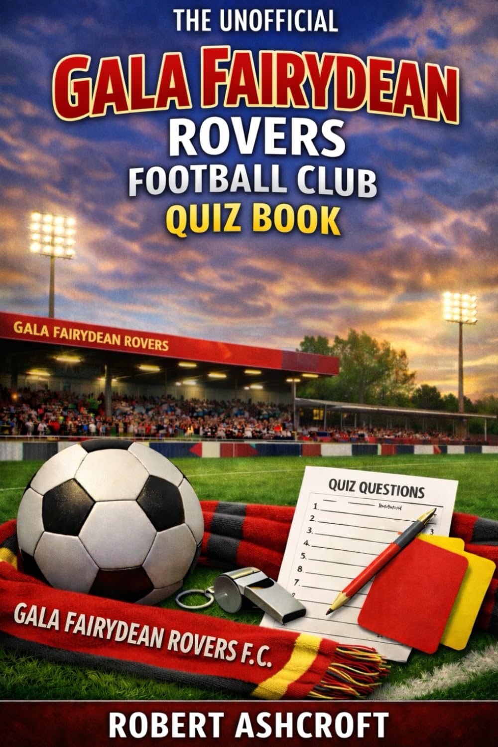 The Unofficial Gala Fairydean Rovers Football Club Quiz Book