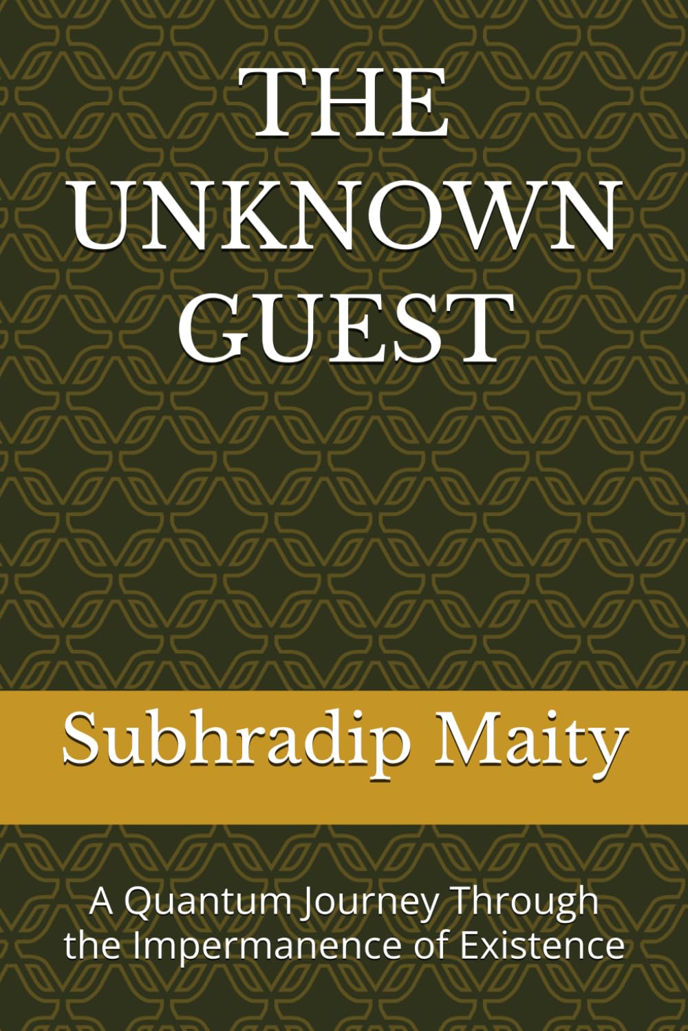 THE UNKNOWN GUEST: A Quantum Journey Through the Impermanence of Existence