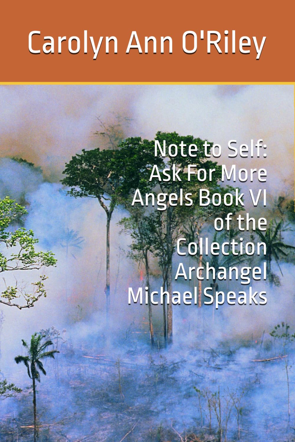 Note to Self: Ask For More Angels Book VI of the Collection Archangel Michael Speaks