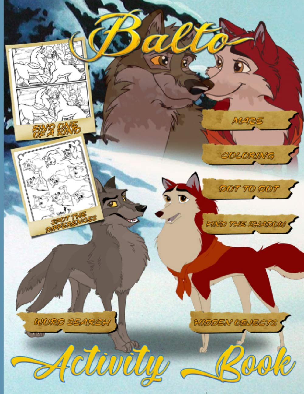 Balto Activity Book: Great Gift One Of A Kind, Coloring, Find Shadow, Dot To Dot, Word Search, Spot Differences, Maze, Hidden Objects Activities Books