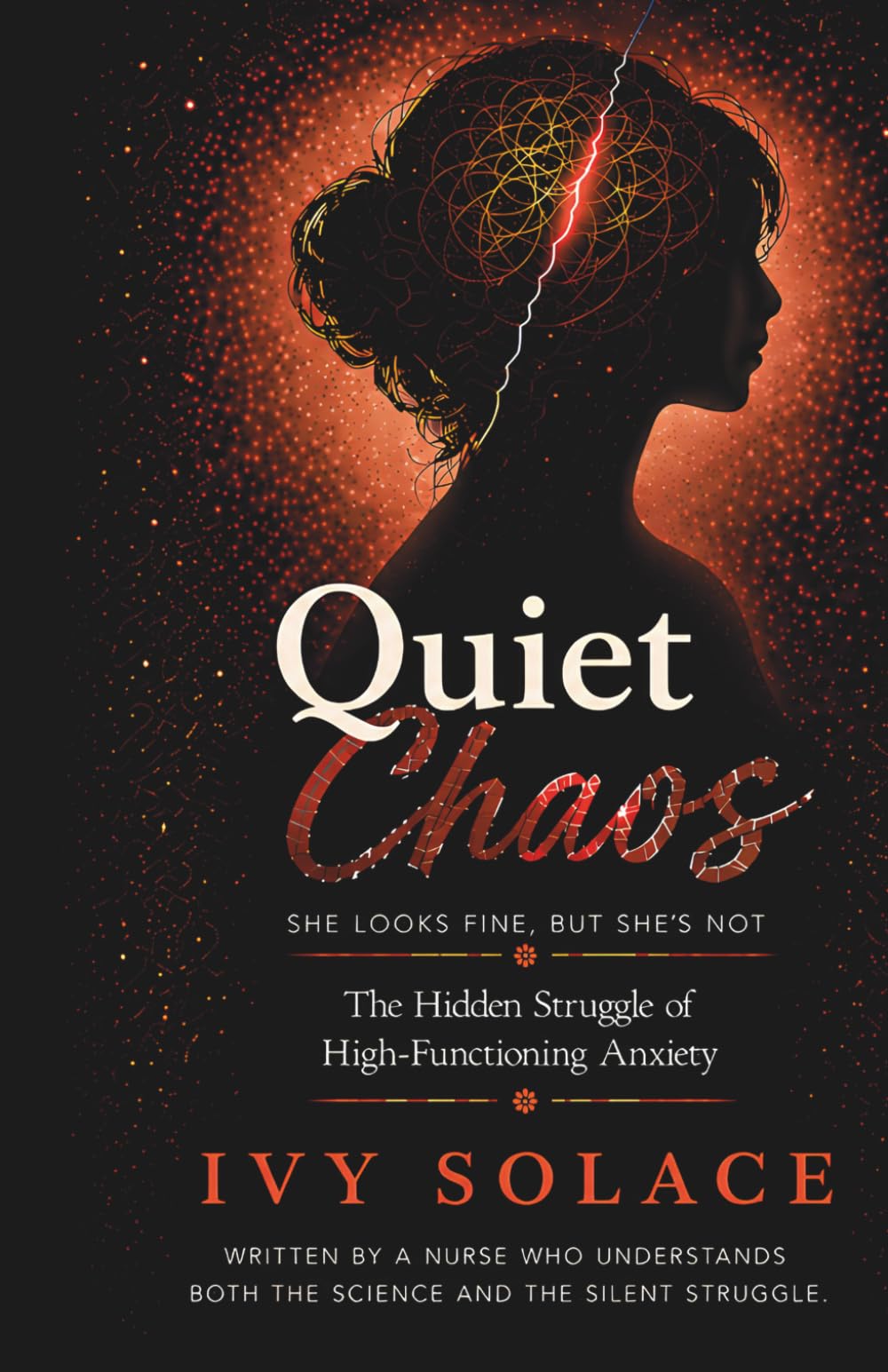 Quiet Chaos: She Looks Fine, But She’s Not: A Guide for Women with High-Functioning Anxiety to Stop Overthinking, Set Boundaries, and Finally Feel Calm