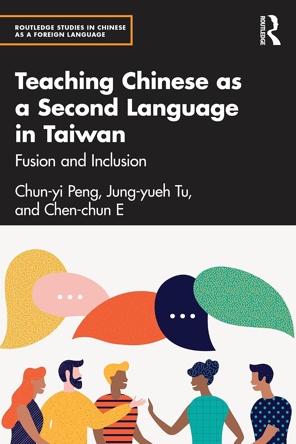 Teaching Chinese as a Second Language in Taiwan: Fusion and Inclusion (Routledge Studies in Chinese as a Foreign Language)