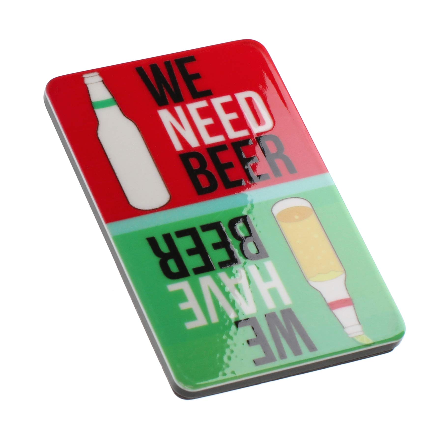 We Have Beer We Need Beer Message Alcohol Beer Lovers Funny Quote Novelty Magnet