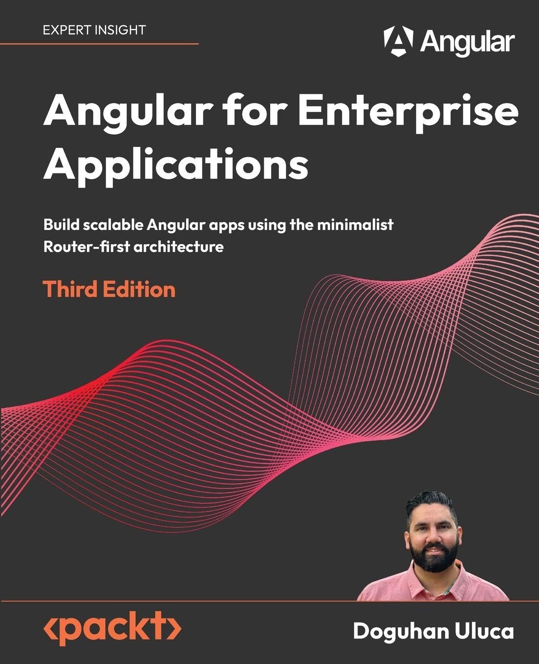 Angular for Enterprise Applications: Build scalable Angular apps using the minimalist Router-first architecture      3rd Edition