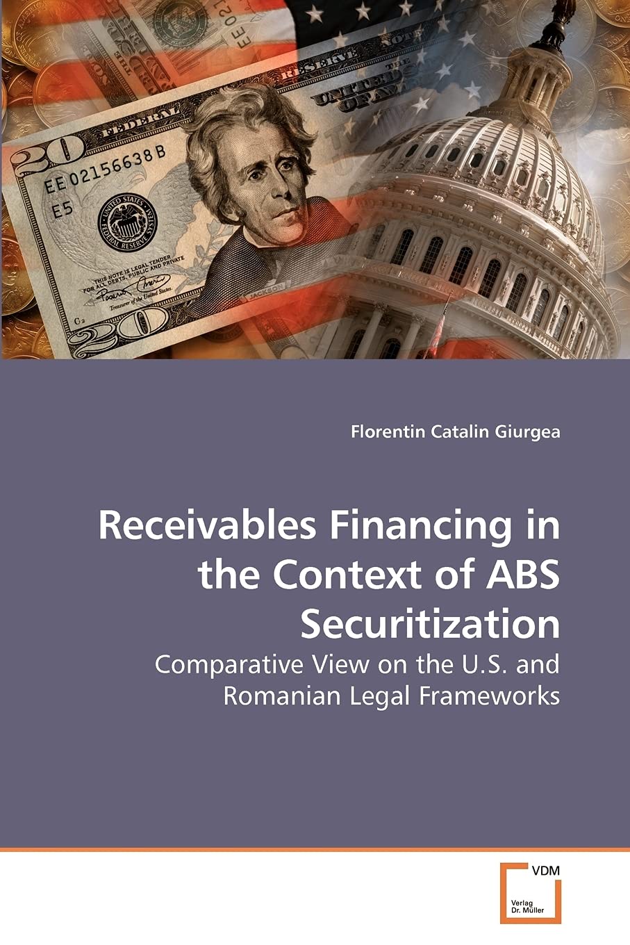 Receivables Financing in the Context of ABS Securitization: Comparative View on the U.S. and Romanian Legal Frameworks