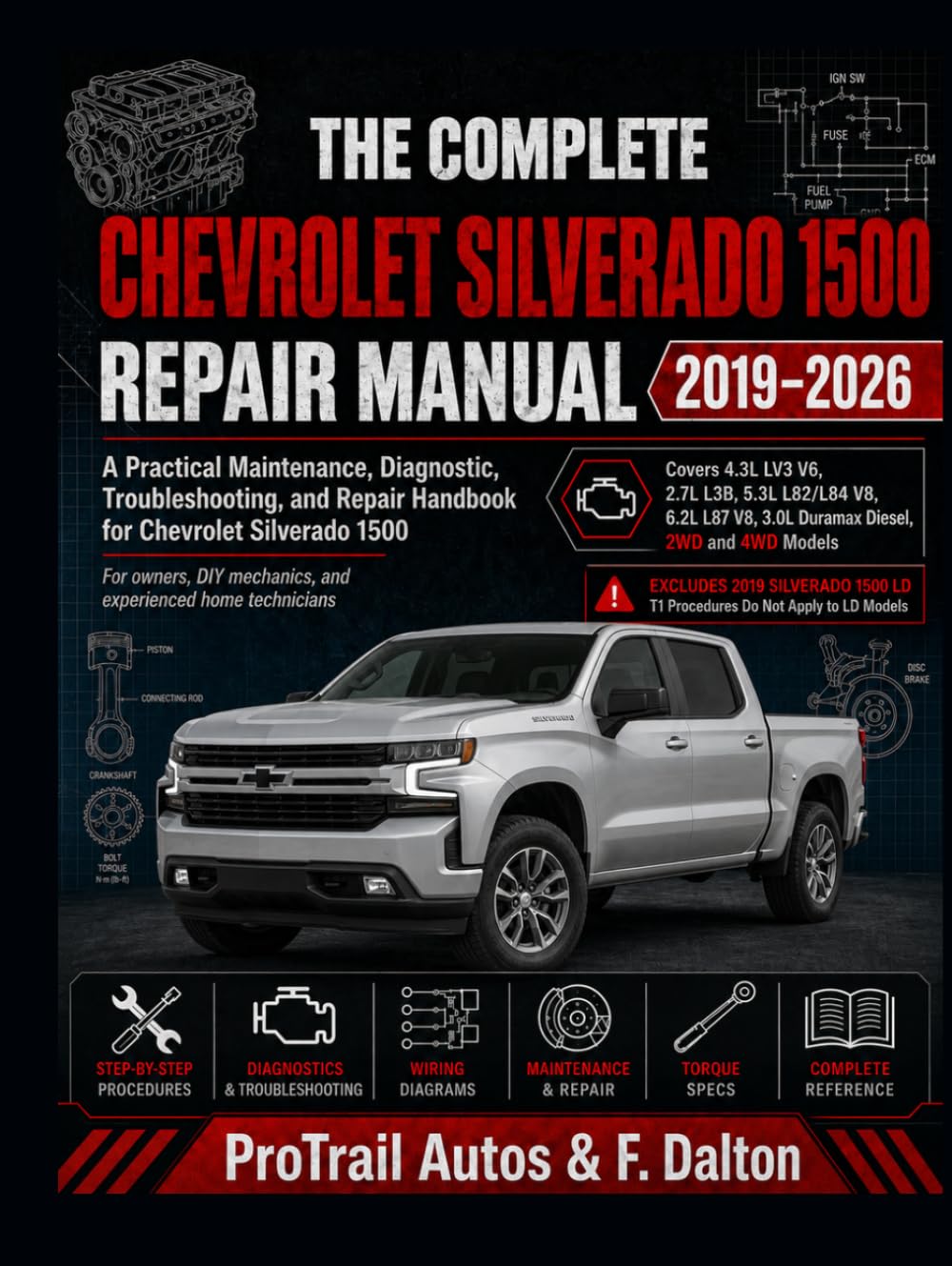 THE COMPLETE CHEVROLET SILVERADO 1500 REPAIR MANUAL 2019-2026: A Practical Maintenance, Diagnostic, Troubleshooting, and Repair Handbook for Chevrolet Silverado 1500 Gasoline and Diesel Models
