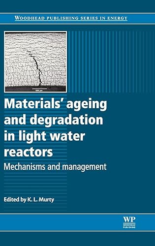 Materials Ageing and Degradation in Light Water Reactors: Mechanisms and Management (Woodhead Publishing Series in Energy)