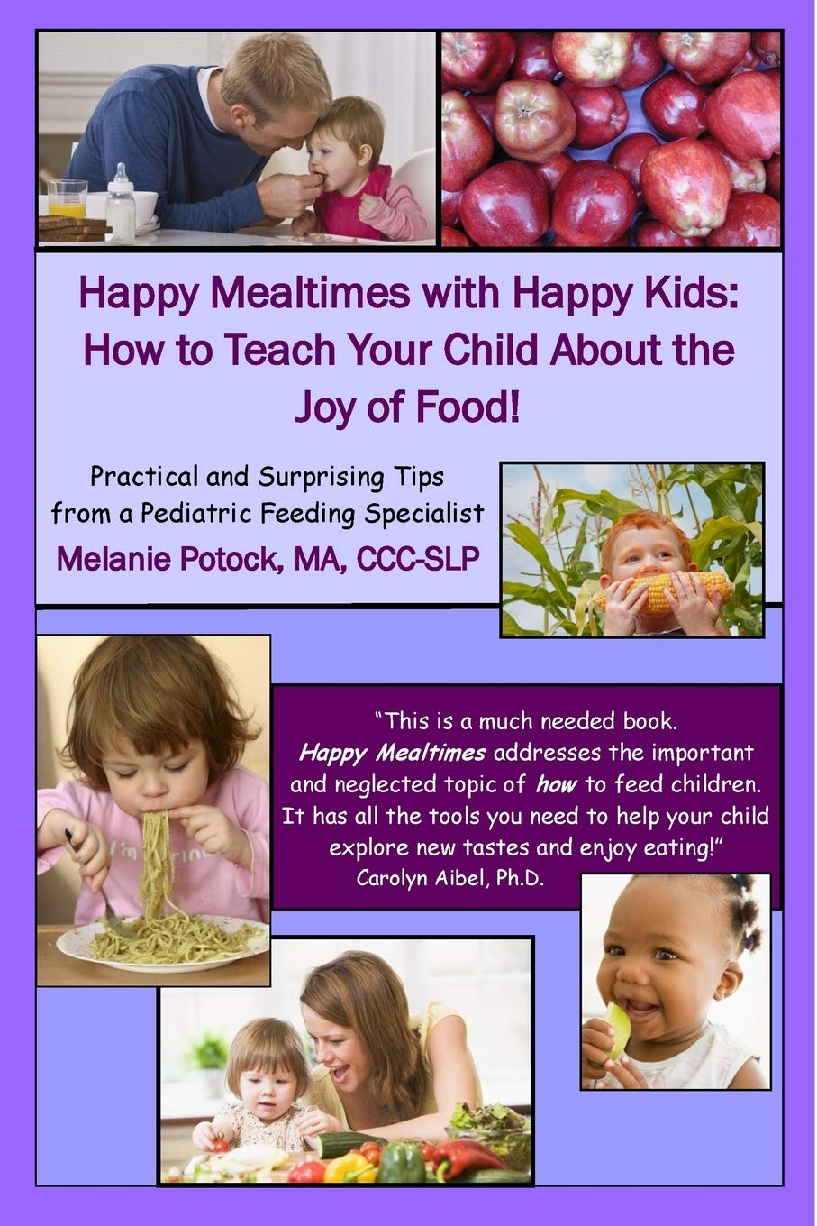 Happy Mealtimes with Happy Kids: How to Teach Your Child About the Joy of Food!