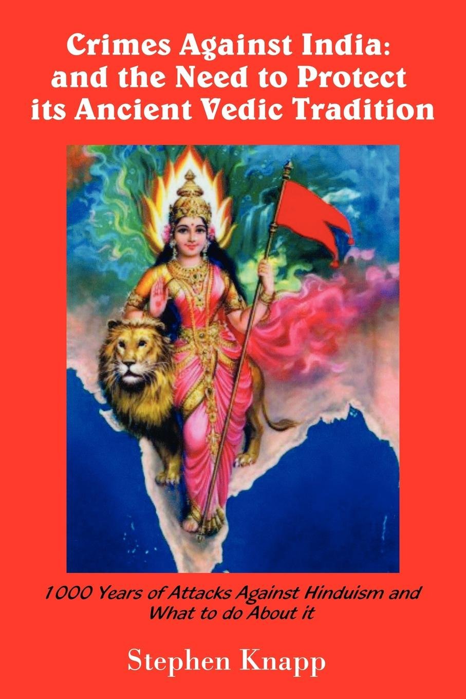 Buy Crimes Against India: And the Need to Protect Its Ancient Vedic Tradition, 1000 Years of Attacks Against Hinduism and What to Do About It — BookShops.in