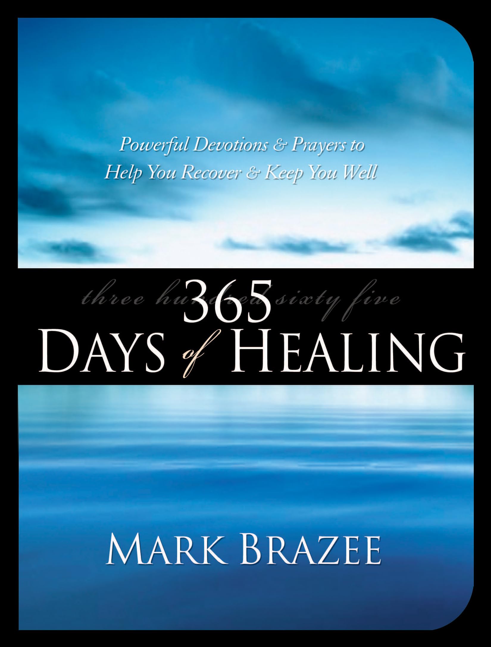 365 Days of Healing: Powerful Devotions and Prayers to Help You Recover and Keep You Well