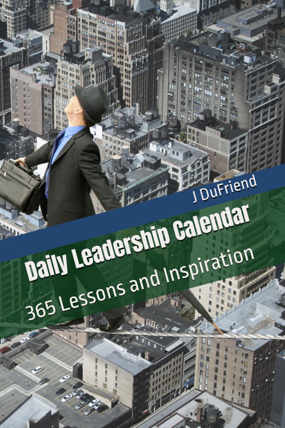 Daily Leadership Calendar: 365 Lessons and Inspiration