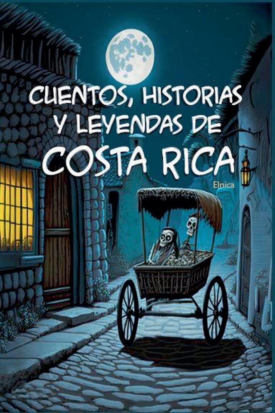 Cuentos, Historias y Leyendas de Costa Rica (Cuentos y Leyendas)