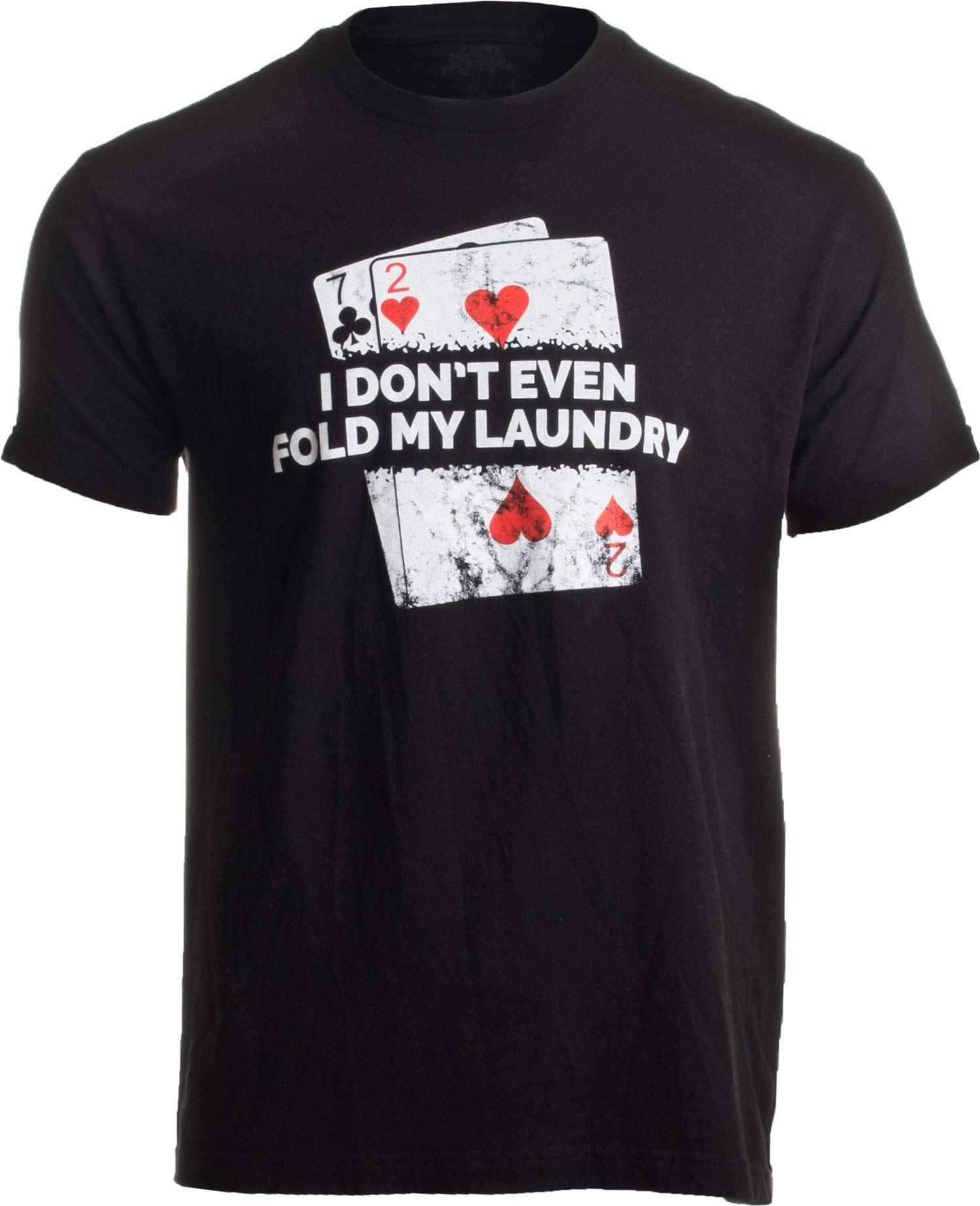Ann Arbor T-shirt Co.Poker - I Don't Even Fold My Laundry | Funny Card Player Texas Hold Em T-Shirt