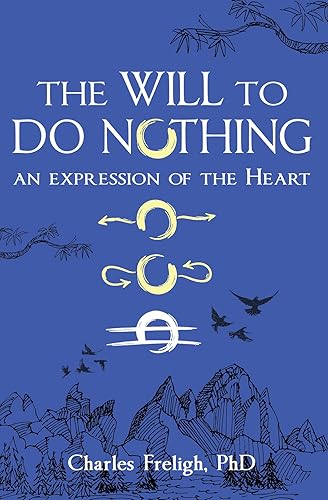 The Will to Do Nothing An expression of the Heart