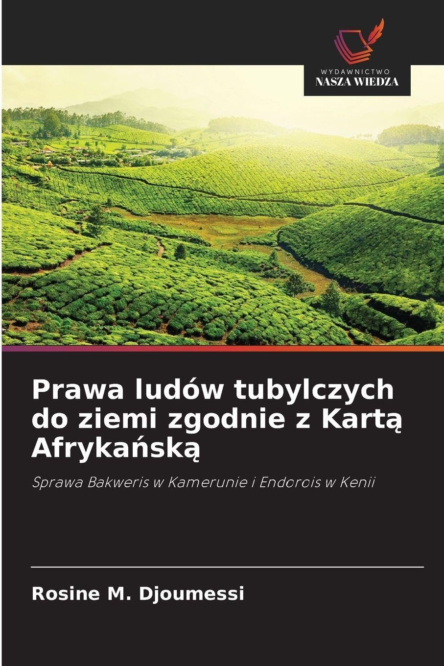Prawa ludów tubylczych do ziemi zgodnie z Kart¿ Afryka¿sk¿: Sprawa Bakweris w Kamerunie i Endorois w Kenii