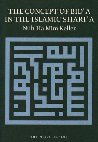 The Concept of Bid'a in the Islamic Shari'a (M.A.T. Papers)
