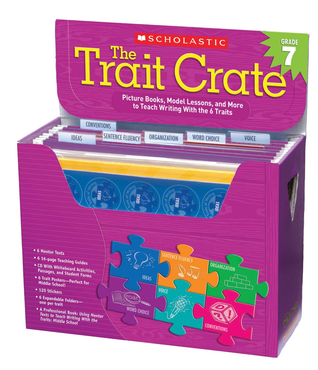 The The Trait Crate(r): Grade 7: Mentor Texts, Model Lessons, and More to Teach Writing With the 6 Traits