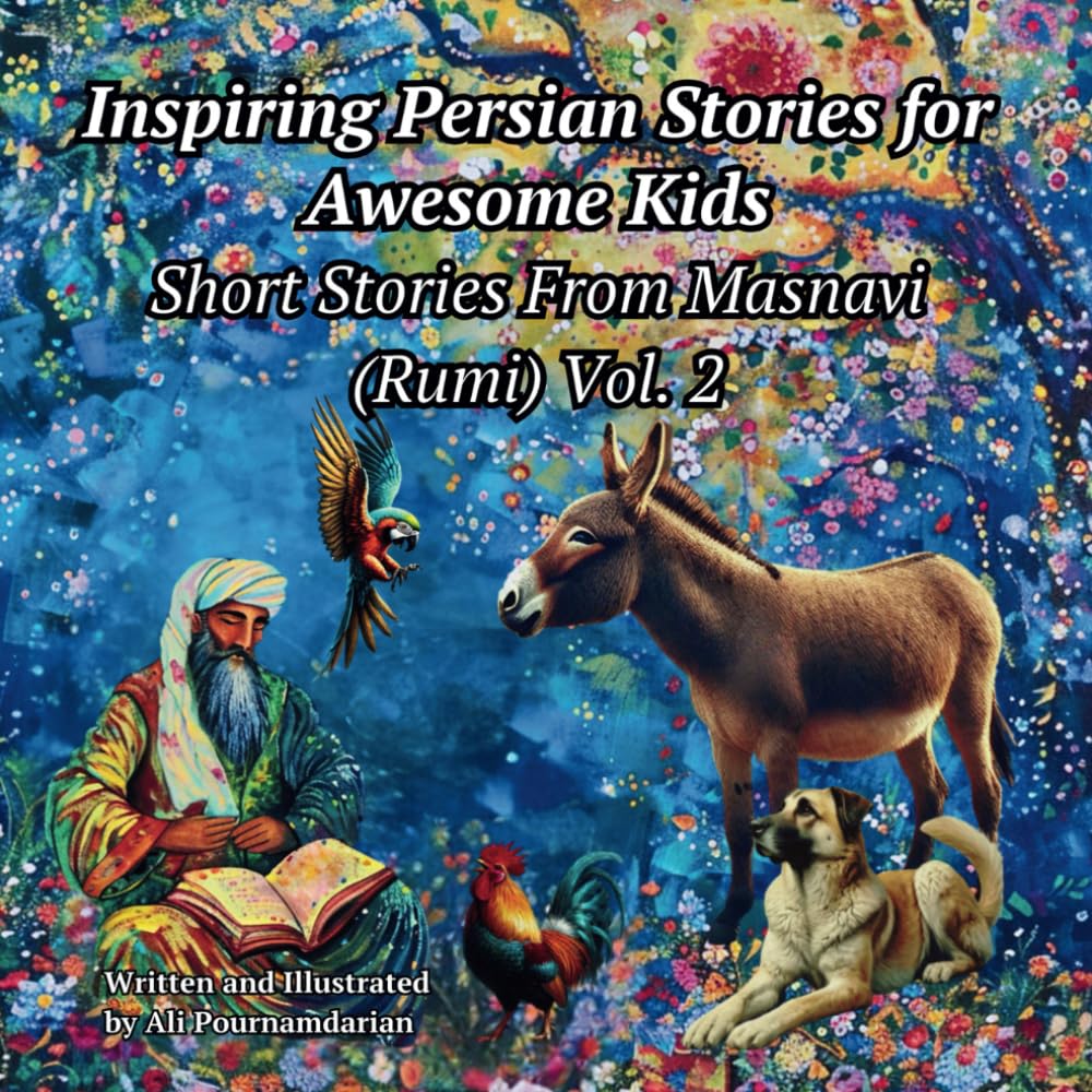 Inspiring Persian Stories for Awesome Kids: Short Stories From Masnavi (Rumi) Vol. 2