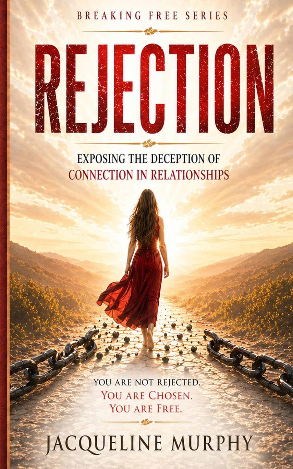 Rejection: Breaking the Cycle of Insecurity, Fear, and Emotional Dependency