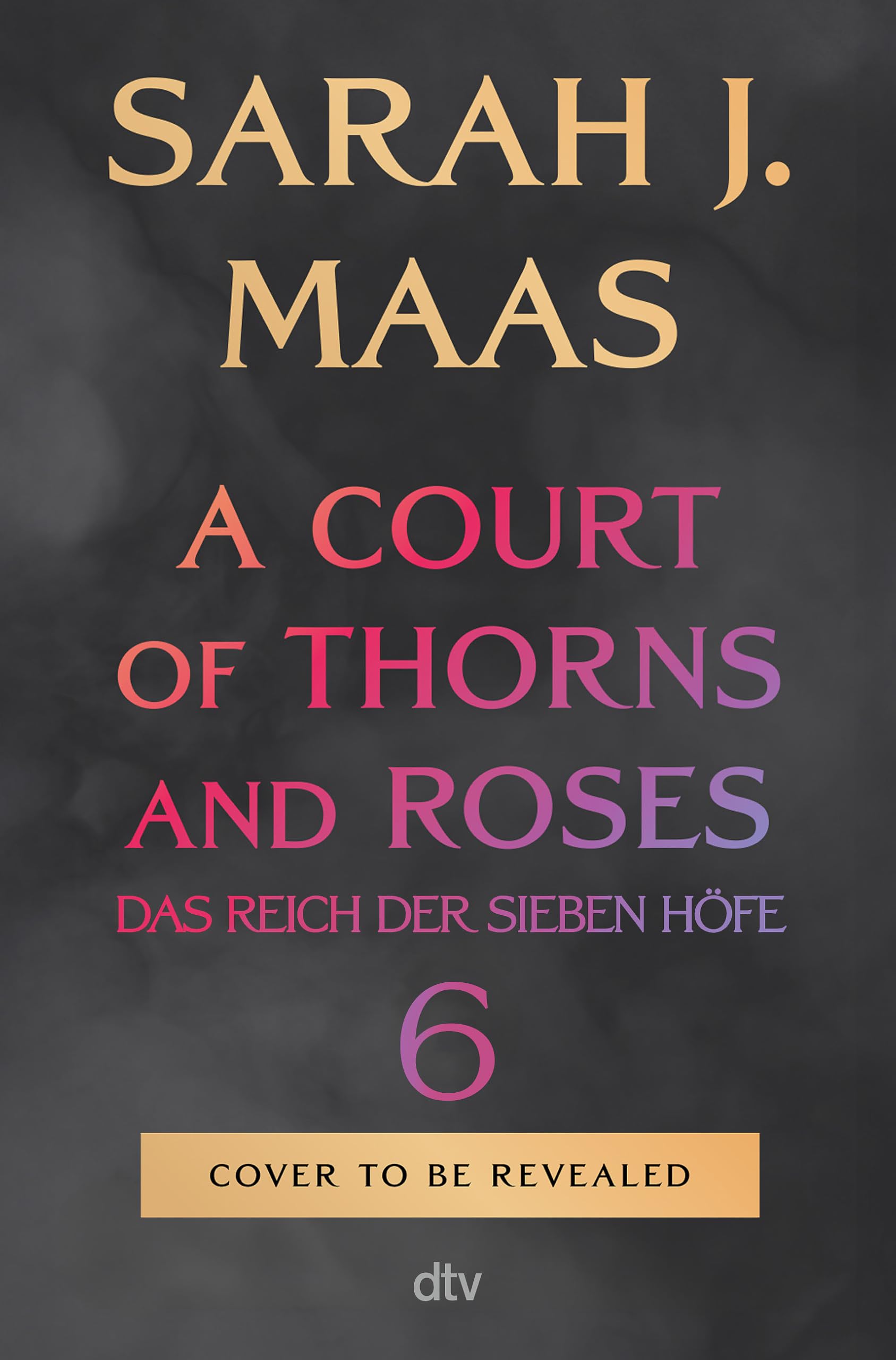 A Court of Thorns and Roses 6: (deutsche Ausgabe) | Die Fortsetzung der globalen Romantasy-Bestseller-Reihe | Deluxe-Ausgabe in opulenter Ausstattung ... (Das Reich der sieben Höfe-Reihe, Band 6)