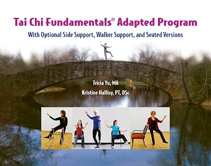 Tai Chi Fundamentals Adapted Program: with Optional Side Support, Walker Support, and Seated Versions