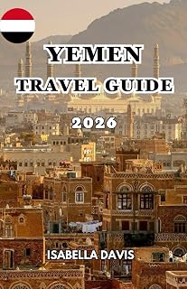 YEMEN TRAVEL GUIDE 2026
