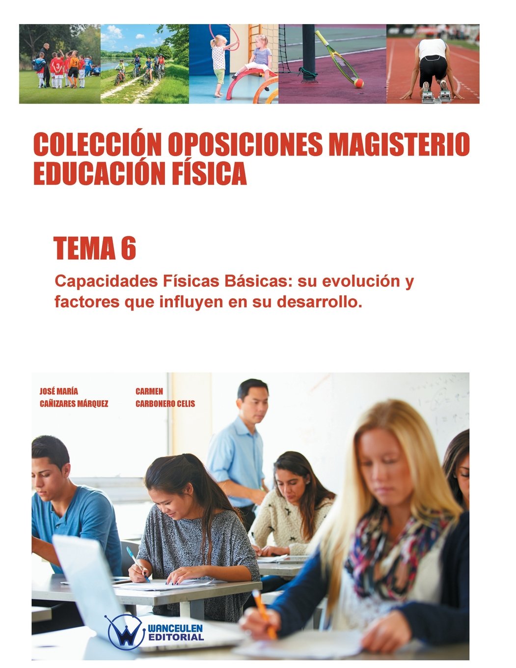 Colección Oposiciones Magisterio Educación Física. Tema 6: Capacidades Físicas Básicas, su evolución y factores que influyen en su desarrollo.