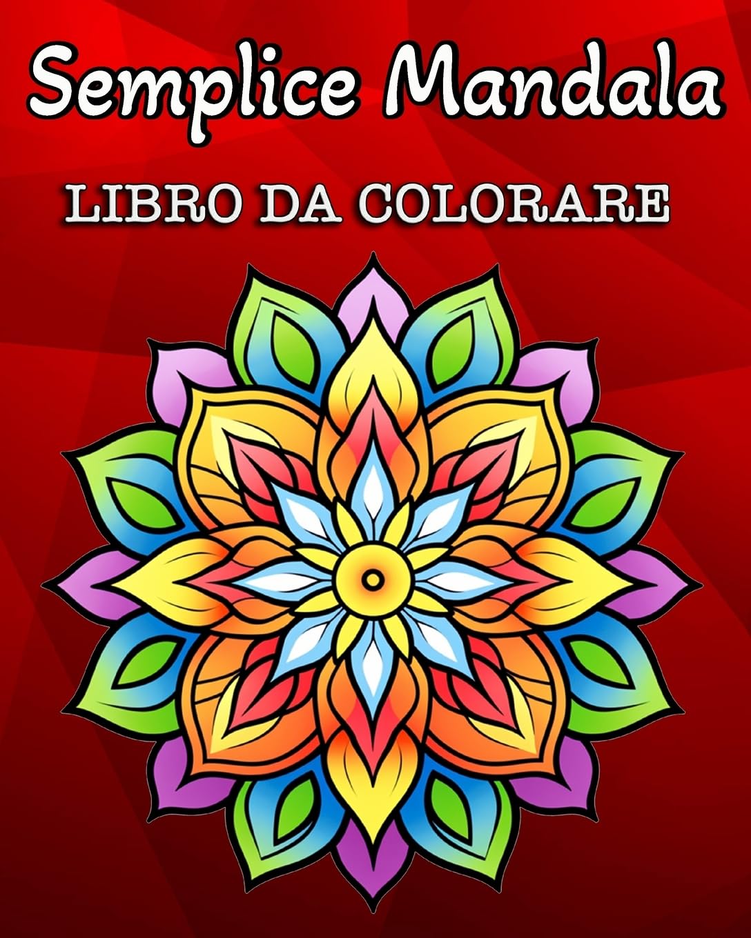 Semplice Mandala Libro da Colorare: 60 Facili Disegni di Mandala per Bambini e Adulti
