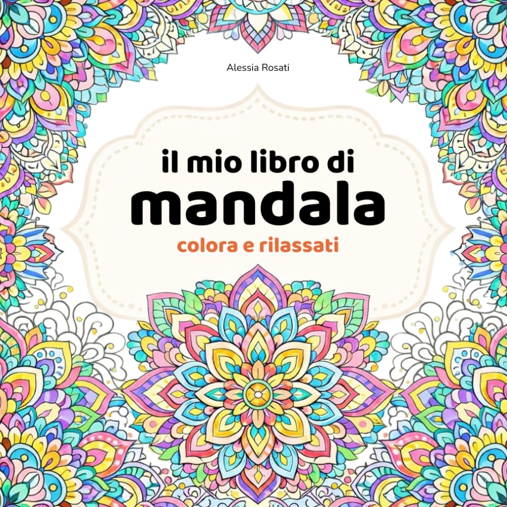Il mio libro di mandala: Colora e rilassati
