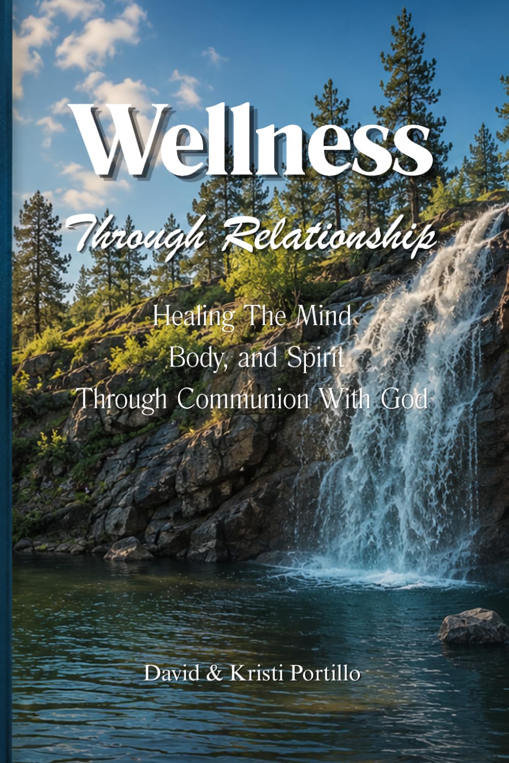 Wellness Through Relationship: Healing The Mind, Body and Spirit Through Communion With God