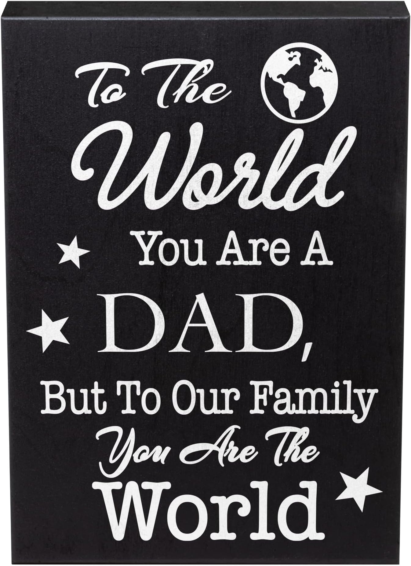 To the World You Are a Dad Wooden Sign Heartfelt Father's Day or Birthday, Christmas Gift, Appreciation Plaque, American Made