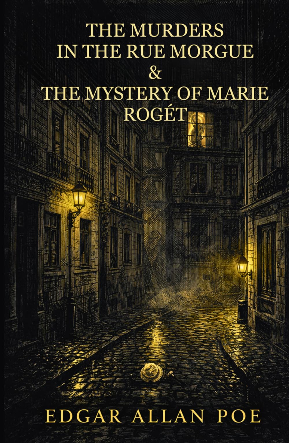 THE MURDERS IN THE RUE MORGUE AND THE MYSTERY OF MARIE ROGÊT