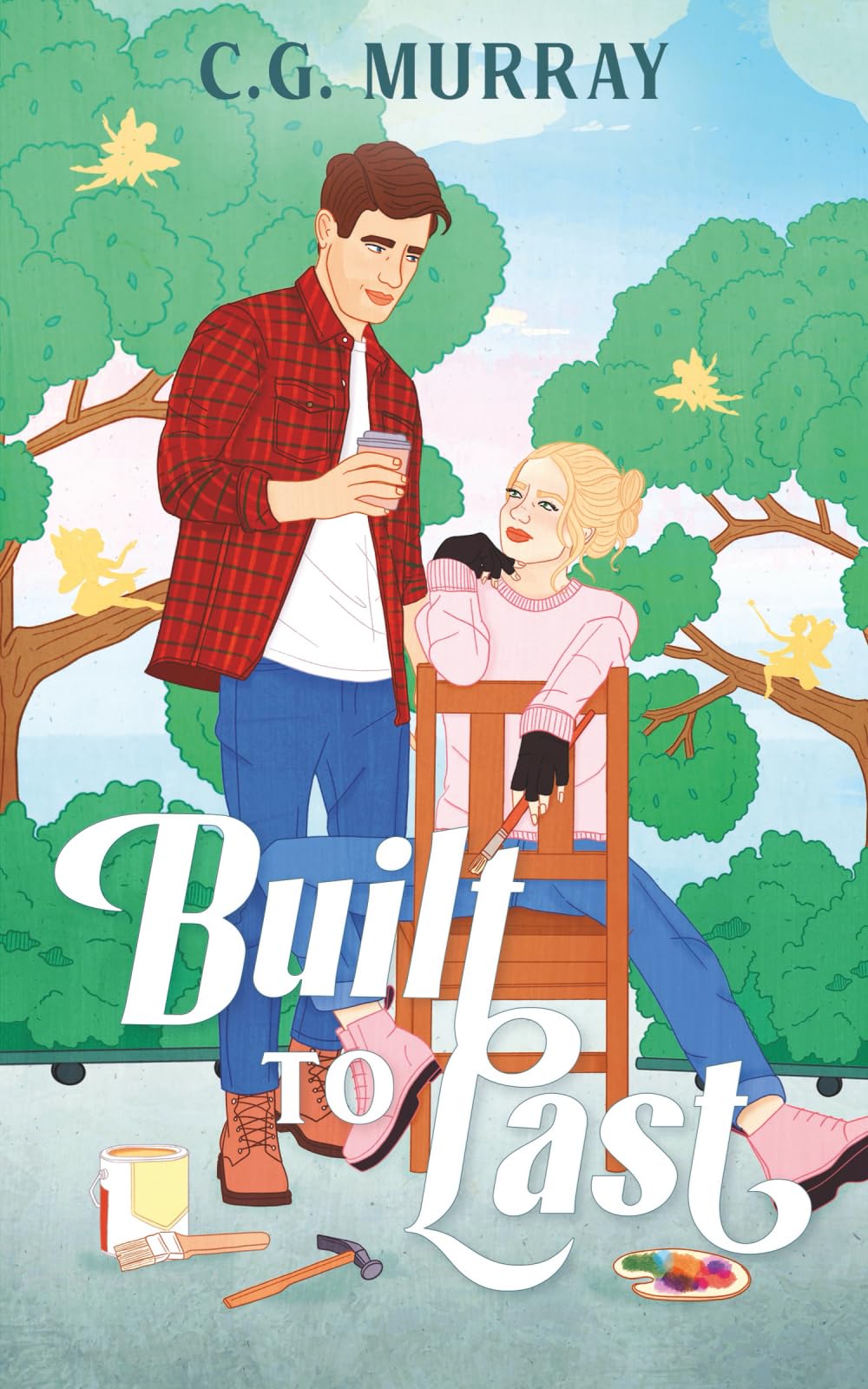 Built to Last: A Grumpy Sunshine Romcom (Riverbend Romance Book 1)