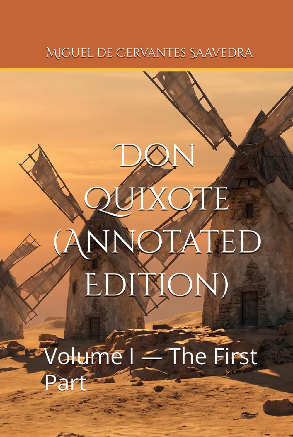 Don Quixote (Annotated Edition): Volume I — The First Part