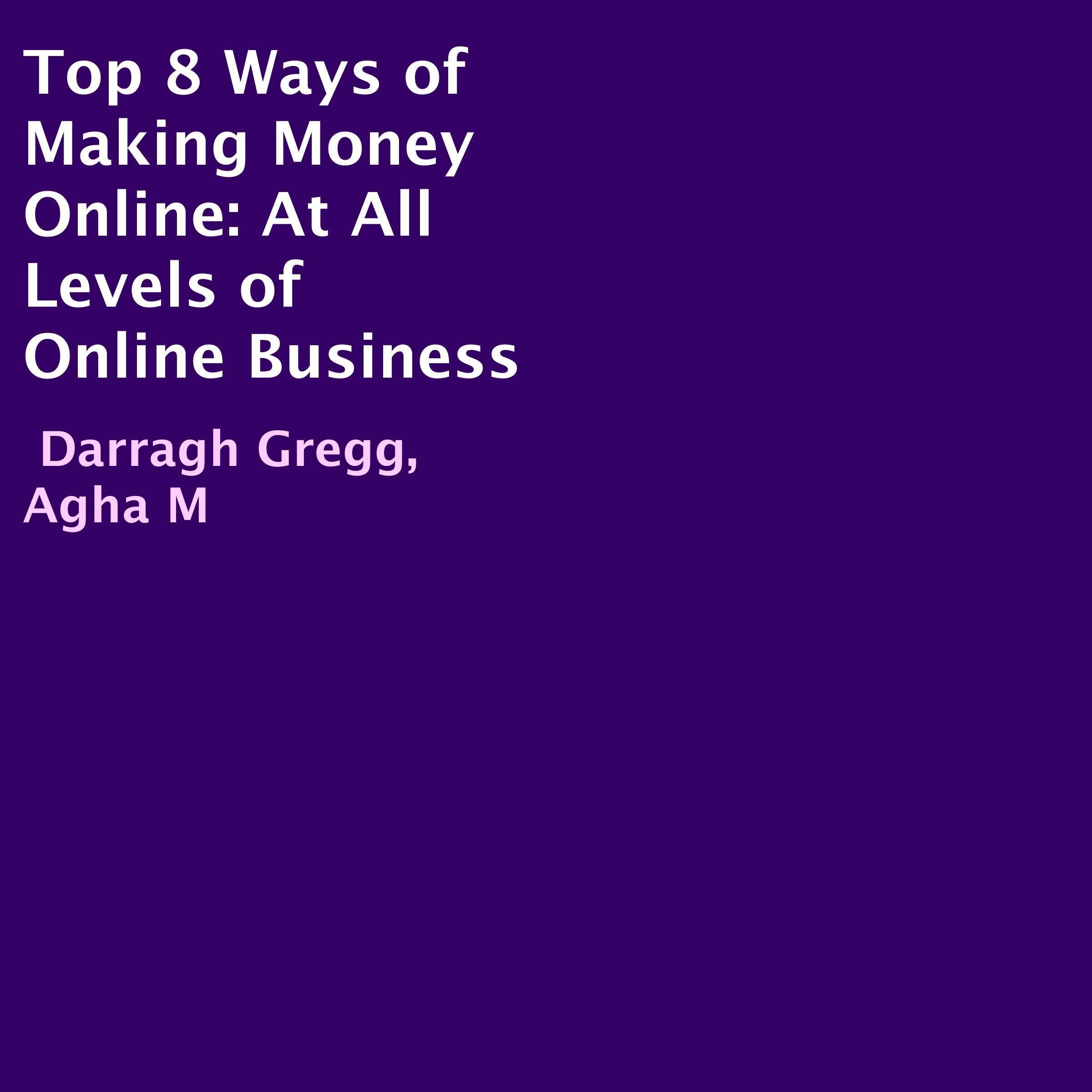 Top 8 Ways of Making Money Online from Your Home