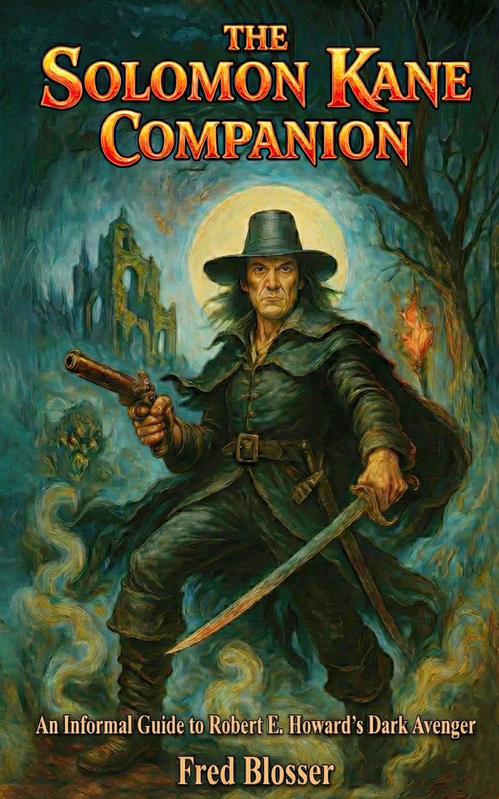 The Solomon Kane Companion: An Informal Guide to Robert E. Howard’s Dark Avenger