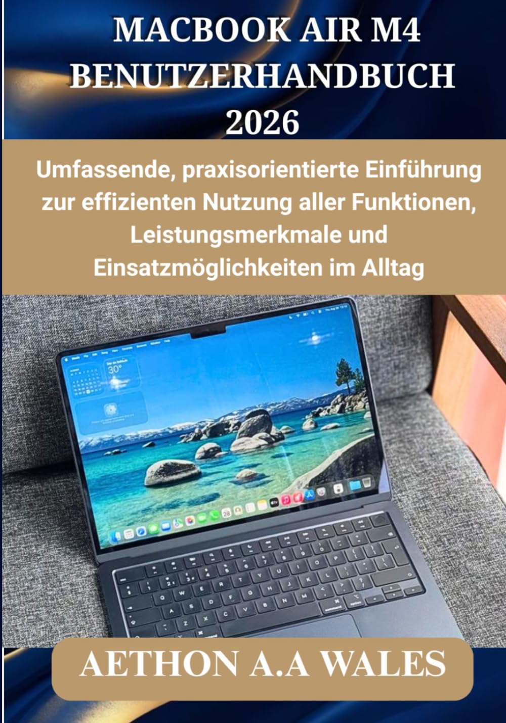 MACBOOK AIR M4 BENUTZERHANDBUCH 2026: Umfassende, praxisorientierte Einführung zur effizienten Nutzung aller Funktionen, Leistungsmerkmale und Einsatzmöglichkeiten im Alltag