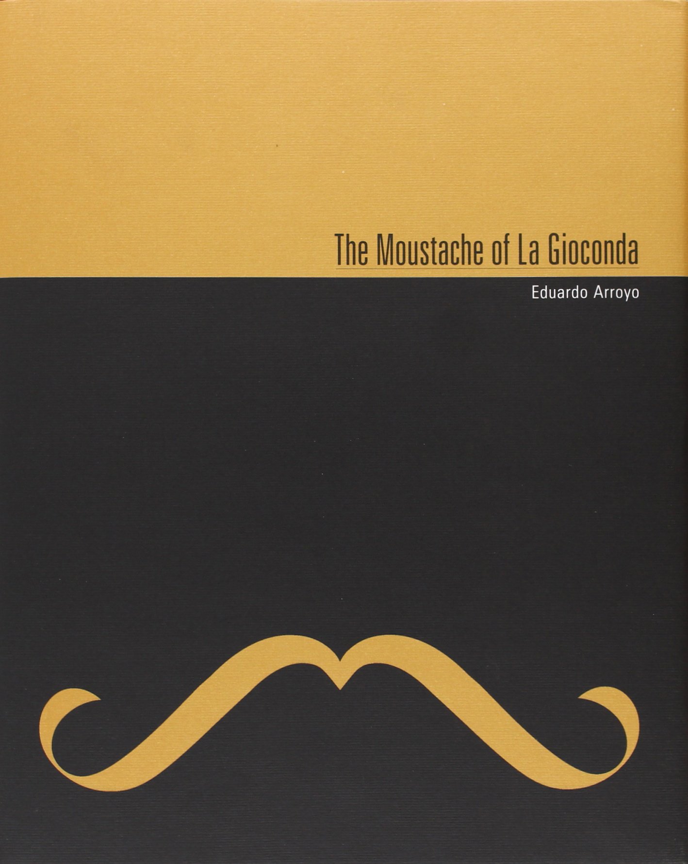 The Moustache of La Gioconda Eduardo Arroya livre art contemporain critique