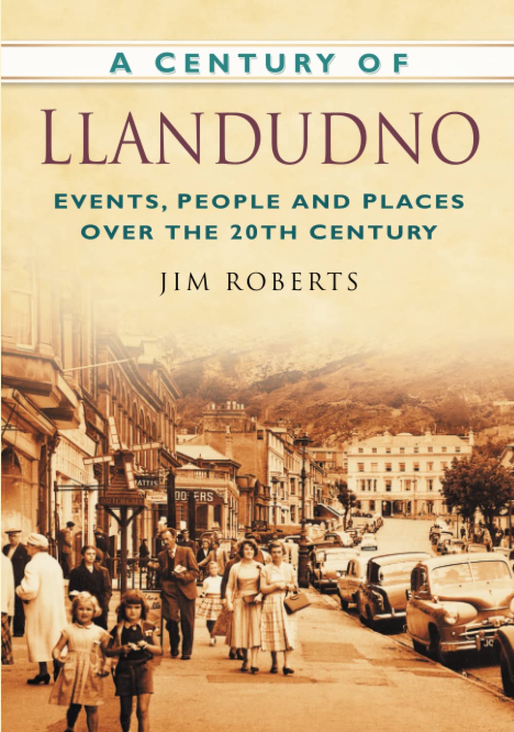 A Century of Llandudno by Jim Roberts - 9780750949361