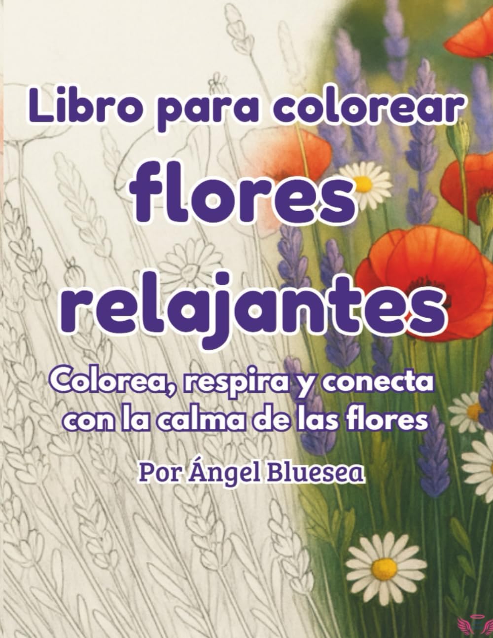 Libro para colorear flores relajantes: Colorea, respira y conecta con la calma de las flores