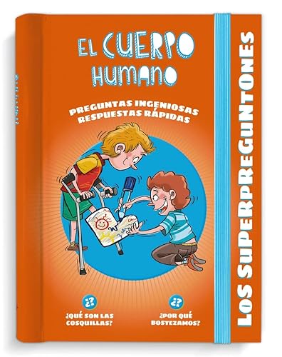 Los Superpreguntones. El Cuerpo Humano: Respuestas rápidas para preguntas ingeniosas (VOX - Infantil / Juvenil - Castellano - A partir de 5/6 años - Los Superpreguntones)