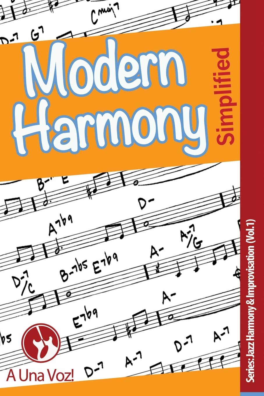Modern Harmony Simplified: Volume 1 (Jazz Harmony & Improvisation)