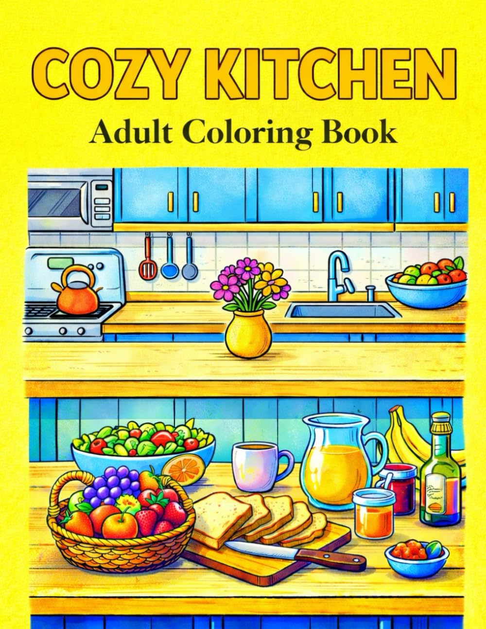 Cozy Kitchen Coloring Book for Adults: Bold and Easy Baking and Cooking Scenes for Relaxation and Stress Relief