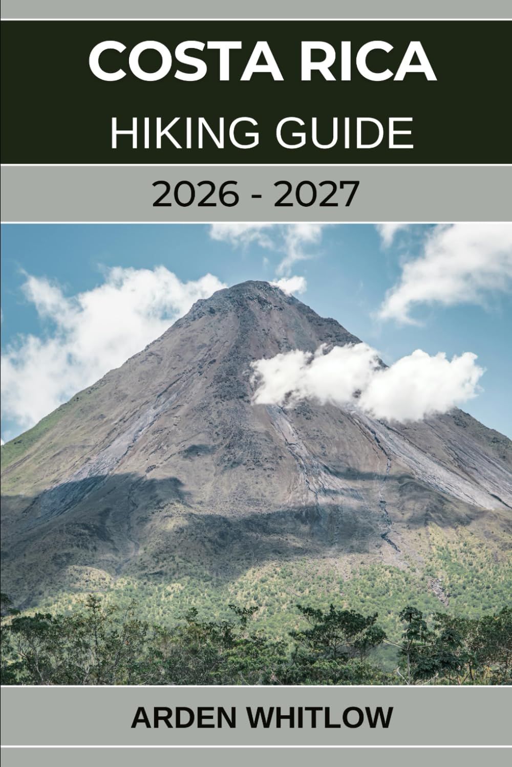 COSTA RICA HIKING GUIDE 2026 – 2027: Explore Rainforests, Volcanoes, and Cloud Forests on Costa Rica’s Most Scenic Trails (EPIC TRAILS OF THE WORLD SERIES)