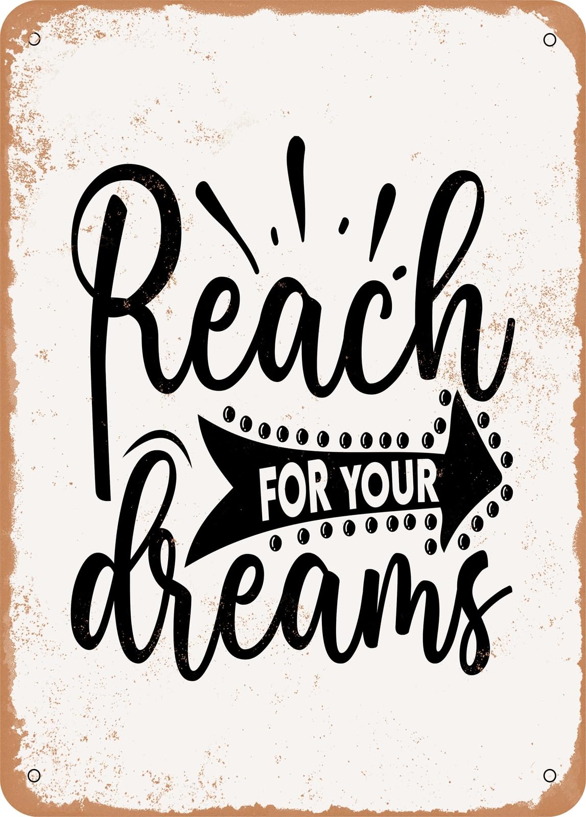 Metal Sign - Reach For Your Dreams - Vintage Rusty Look home decor
