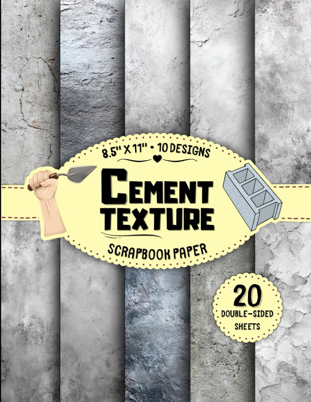 Cement Texture Scrapbook Paper: 10 Industrial Concrete Designs, 20 Double-Sided Sheets for Journaling, Collage, Mixed Media, Wrapping & More | 8.5" x 11"