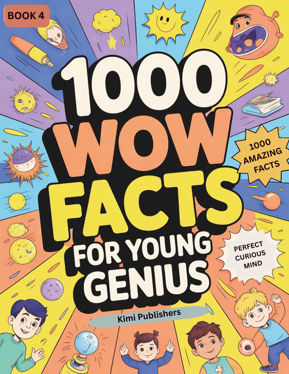 1000 WOW Facts for Young Genius, Book 4: Space, Animals, Science, History, Technology & Mind-Blowing Facts for Curious Kids Ages 6–13 (The 1000 WOW Facts Series for Kids)